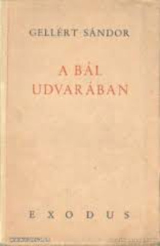 Gellért Sándor - A bál udvarában