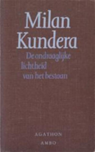 Milan Kundera - De ondraaglijke lichtheid van het bestaan (Agathon, Ambo)