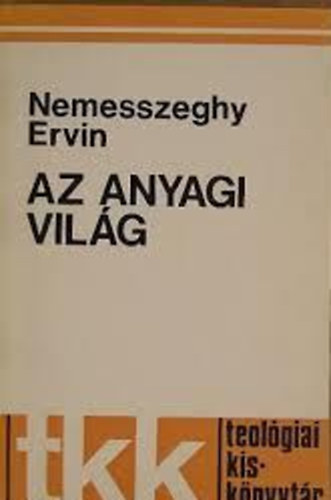 Nemesszeghy Ervin - Az anyagi vilg