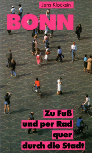 Jens Klocksin - Bonn - Zu Fuss und mit dem Rad quer durch die Stadt