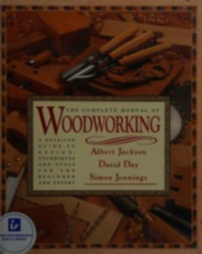 David Day, Simon Jennings Albert Jackson - The Complete Manual of Woodworking