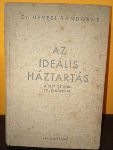 Hevesi S�ndorn� dr. - Az ide�lis h�ztart�s (A sz�p otthon �s a j� konyha)