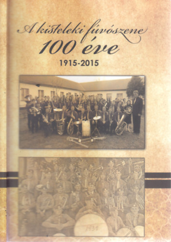Czirok Zoltn - A kisteleki fvszene 100 ve (1915-2015)- CD mellklettel