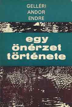 Gell�ri Andor Endre - Egy �n�rzet t�rt�nete