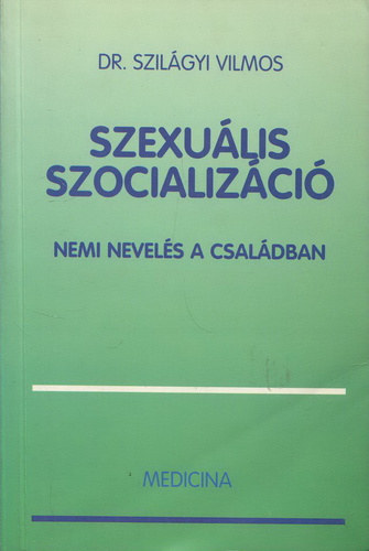 Medicina K�nyvkiad� Rt. - Szexu�lis szocializ�ci�