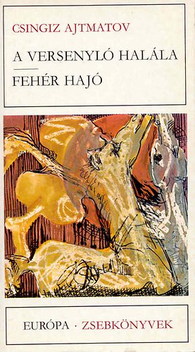 Csingiz Ajtmatov - A versenyl� hal�la-Feh�r haj�