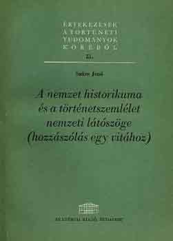 Sz�cs Jen� - A nemzet historikuma �s a t�rt�netszeml�let nemzeti l�t�sz�ge