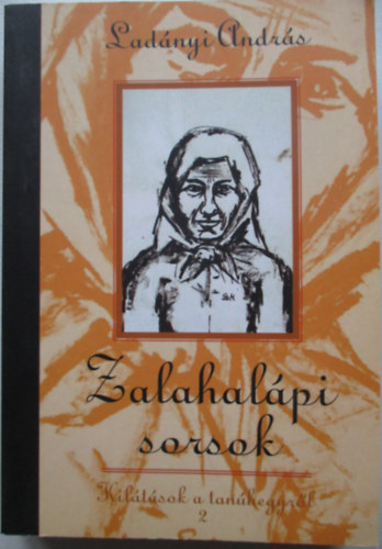 Ladányi András - Zalahalápi sorsok: Kilátások a tanúhegyről