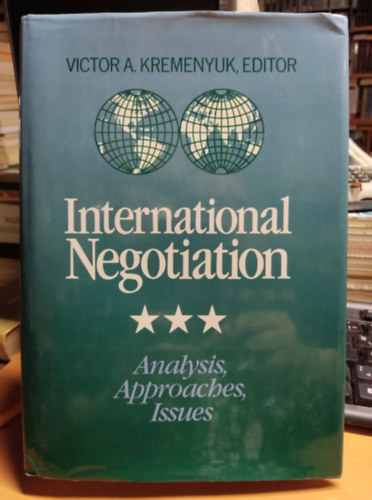 Victor A. Kremenyuk - International Negotiation: Analysis, Approaches, Issues