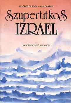 J.-Carmel, H. Derogy - Szupertitkos Izrael