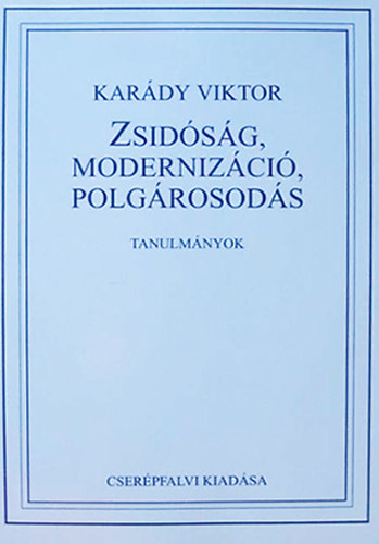 Kardy Viktor - Zsidsg, modernizci, polgrosods - Tanulmnyok