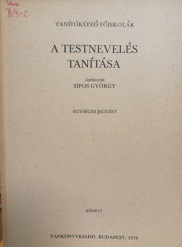 Sipos György - A testnevelés tanítása - Egységes jegyzet (Kézirat)