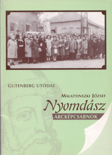 Malatyinszki József - Nyomdász arcképcsarnok