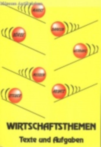 István Zsigmond Bajkó - Kamilla Olaszy Kállai - Irén Pákozdi Gonda - Wirtschaftsthemen - Texte und Aufgaben