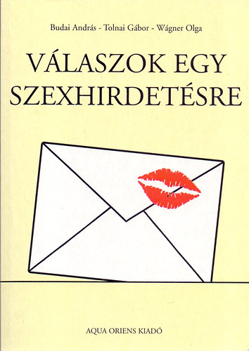 Budai Andr�s-Tolnai G�bor-W�gner Olga - V�laszok egy szexhirdet�sre