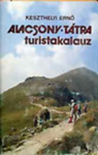 Keszthelyi Ern� - Alacsony-T�tra turistakalauz