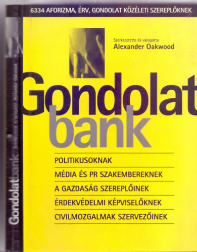 Szerkesztette �s v�logatta Alexander Oakwood - Gondolatbank - 6334 aforizma, �rv, gondolat k�z�leti szerepl�knek