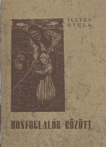 Illys Gyula - Honfoglalk kztt