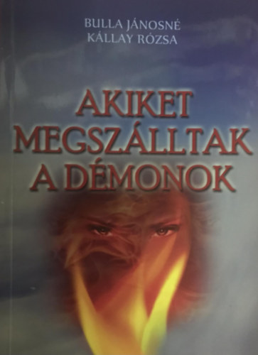 Bulla J�nosn� - K�llay R�zsa - Akiket megsz�lltak a d�monok