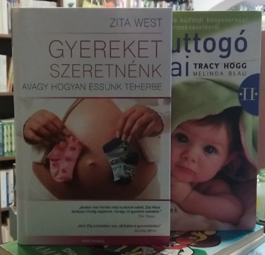 Zita West Tracy Hogg-Melinda Blau - 2 db mű: A suttogó titkai II.+ Gyereket szeretnénk