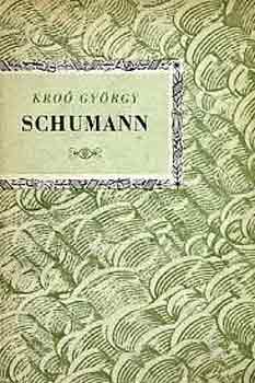 Kroó György - Robert Schumann (Kis Zenei Könyvtár)
