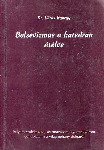 Dr. V�r�s Gy�rgy - Bolsevizmus a katedr�n �t�lve