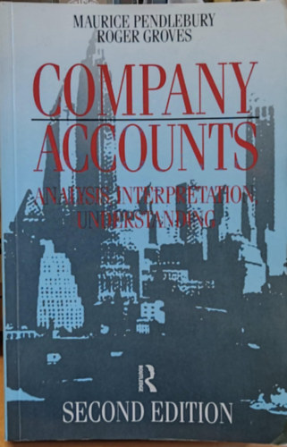 Roger Groves Maurice Pendlebury - Company Accounts: Analysis, Interpretation and Understanding (Vllalati fikok: Elemzs, rtelmezs s megrts)