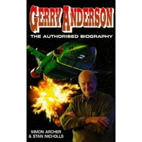 Simon Archer; Stan Nicholls - Gerry Anderson - The Authorised Biography