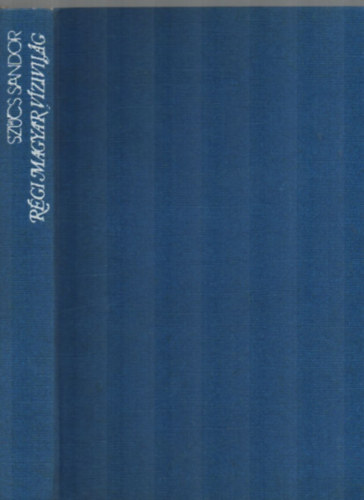 Szűcs Sándor - Régi magyar vízivilág