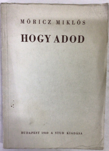 Mricz Mikls - Hogy adod