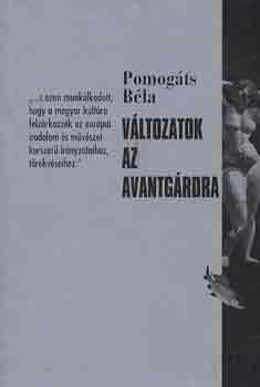 Pomog�ts B�la - V�ltozatok az avantg�rdra