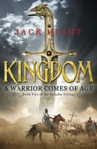 Jack Hight - Kingdom: A Warrior Comes of Age - Book Two of the Saladin trilogy
