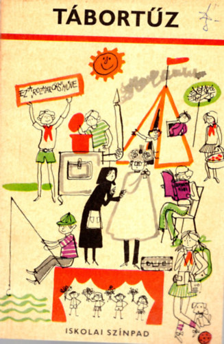 Sulyok Magda  (szerk.) - T�bort�z - M�sorf�zet 5-8. oszt�lyosknak