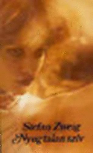 Stefan Zweig - Nyugtalan sz�v