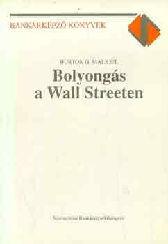 Burton G. Malkiel - Bolyong�s a Wall Streeten