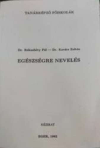 dr. Kovács Zoltán; Dr. Rókusfalvy Pál - Egészségre nevelés