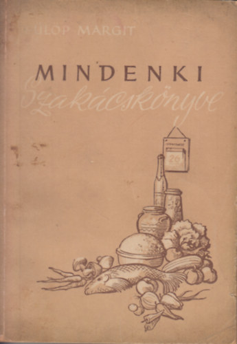 Flp Margit - Mindenki szakcsknyve \(sszelltotta: Flp Margit)