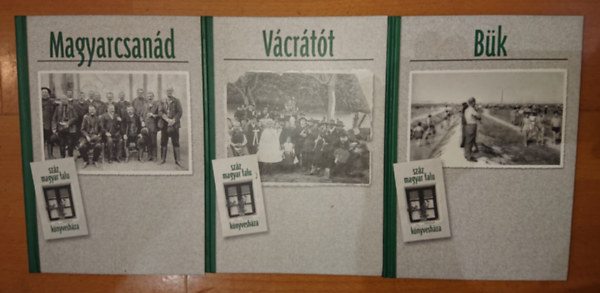 3 k�nyv a Sz�z magyar falu k�nyvesh�za sorozat�b�l: Magyarcsan�d, V�cr�t�t, B�k