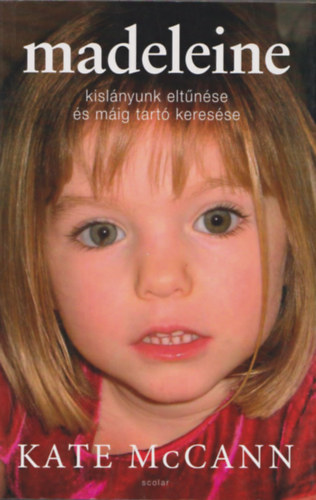 Kate McCann - Madeleine (Kislnyunk eltnse s mig tart keresse)