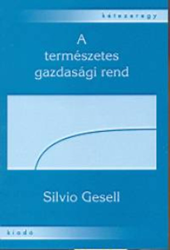 Silvio Gesell - A termszetes gazdasgi rend