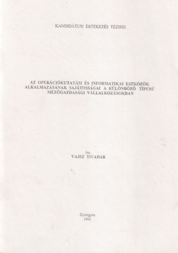Vajsz Tivadar - Az oper�ci�kutat�si �s informatikai eszk�z�k alkalmaz�s�nak saj�toss�gai a k�l�nb�z� t�pus� mez�gazdas�gi v�llalkoz�sokban - Kandid�tusi �rtekez�s T�zisei
