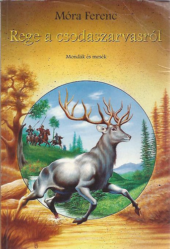 Móra Ferenc - Rege a csodaszarvasról