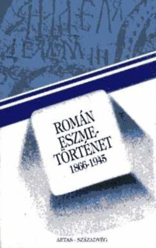 Rom�n eszmet�rt�net 1866-1945 (�nismeret �s moderniz�ci� a rom�n gondolkod�sban)