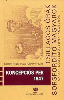 Csicsery-Rónay I.-Cserenyey G. - Koncepciós per 1947 (csillagos órák, sorsfordító magyarok)