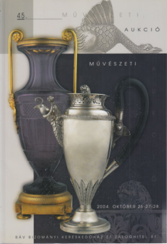 BV Rt. - BV: 45. mvszeti aukci (2004. oktber 26-28.)