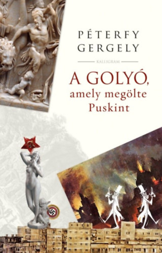 Pterfy Gergely - A goly, amely meglte Puskint