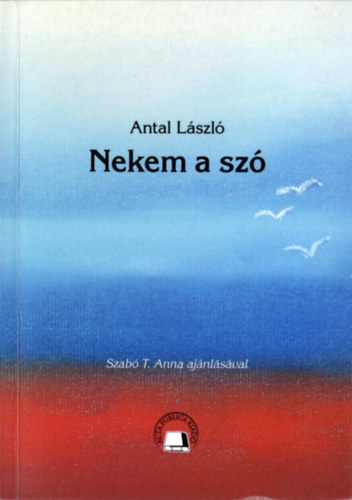 Antal László - Nekem a szó