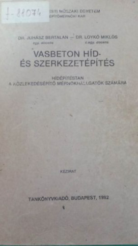 Dr. Juh�sz Bertalan; Dr. Loyk� Mikl�s - Vasbeton h�d- �s szerkezet�p�t�s