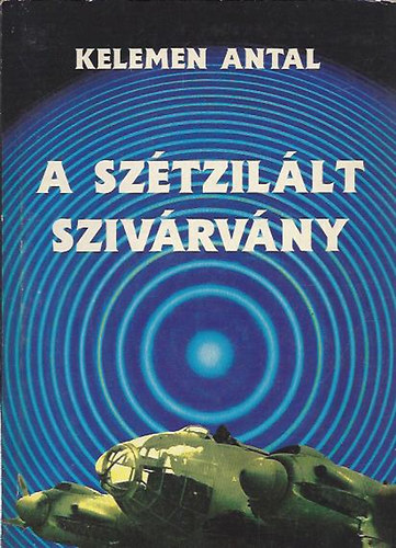 Kelemen Antal - A szétzilált szivárvány