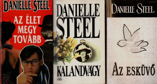 Danielle Steel - 6 db Daielle Steel: Az �let megy tov�bb, Kalandv�gy, Az esk�v�, Ellen�llhatatlan er�k, Er�szakkal v�dolva, Sz�vdobban�s.